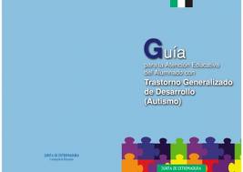 Guía para la Atención Educativa del Alumnado con Trastorno Generalizado del Desarrollo, de la Junta de Extremadura