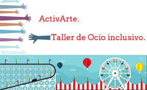 “ActivArte”: una iniciativa donde el arte y la imaginación trabajan por la inclusión