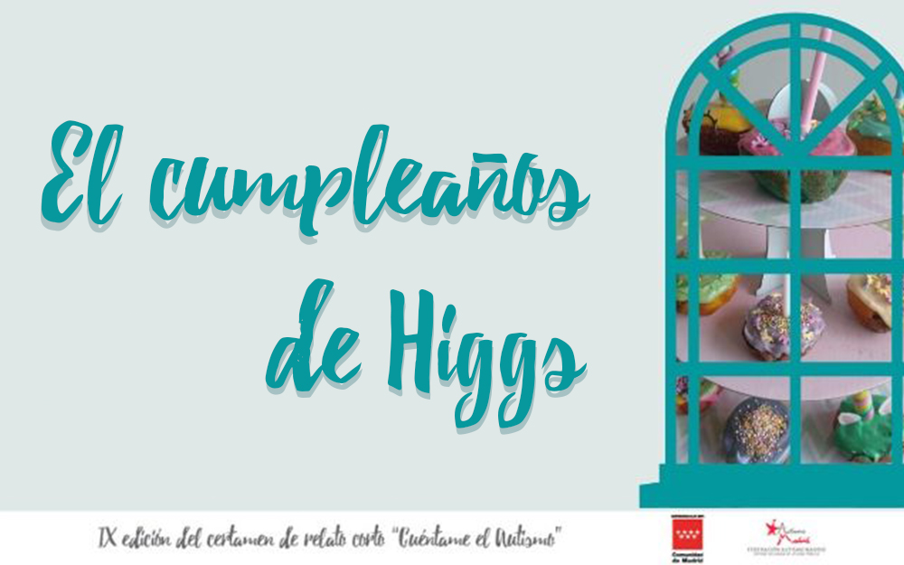 «El cumpleaños de Higgs» – Cuéntame el Autismo