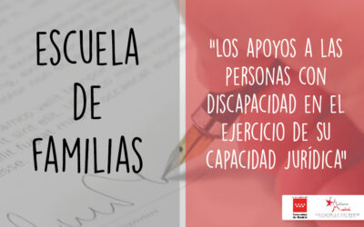 Escuela de familias: Los apoyos a las personas con discapacidad en el ejercicio de su capacidad jurídica