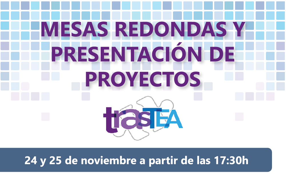 Mesas redondas y presentaciones de proyectos en TrasTEA 2021