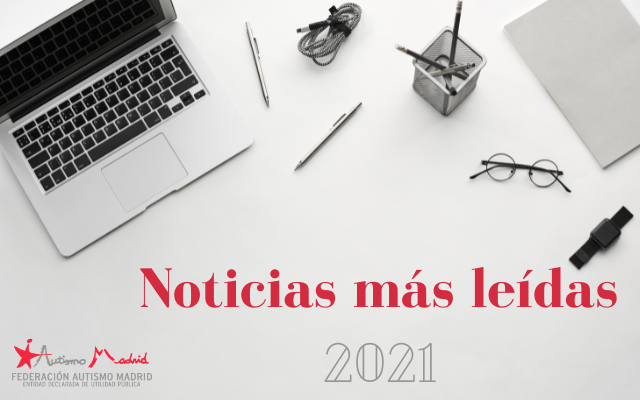Noticias más leídas en la web de Autismo Madrid durante 2021