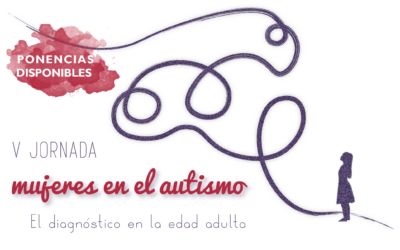 Ya están disponibles las ponencias de la V Jornada Mujeres en el Autismo: Diagnóstico en la edad adulta