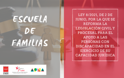 Escuela de familias – «Ley 8/2021, de 2 de junio, por la que se reforma la legislación civil y procesal para el apoyo a las personas con discapacidad en el ejercicio de su capacidad jurídica»