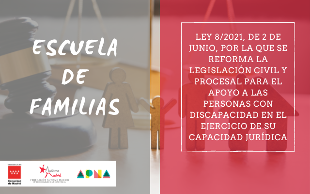 Escuela de familias – «Ley 8/2021, de 2 de junio, por la que se reforma la legislación civil y procesal para el apoyo a las personas con discapacidad en el ejercicio de su capacidad jurídica»