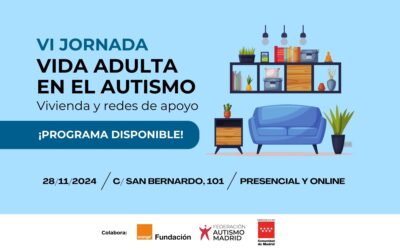 Consulta el programa de la VI Jornada Vida Adulta en el Autismo: Vivienda y redes de apoyo – 28 de noviembre