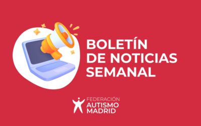 Boletín de noticias de Federación Autismo Madrid: Conoce las últimas noticias sobre autismo