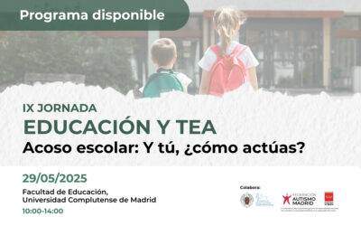 Consulta el programa de la IX Jornada Educación y TEA «Acoso escolar: Y tú, ¿cómo actúas?» – 29 de mayo