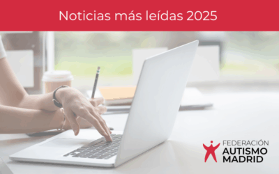 Noticias más leídas durante 2025 en la web de la Federación Autismo Madrid