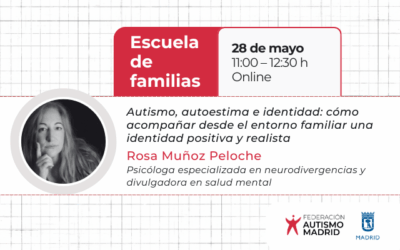 Próximo taller de nuestra Escuela de Familias: «Autismo, autoestima e identidad: cómo acompañar desde el entorno familiar una identidad positiva y realista» el 28 de mayo